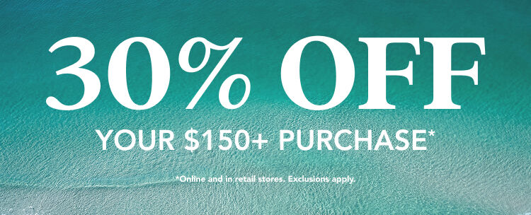 30% off your purchase of $150+