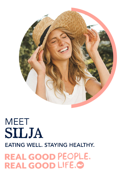 Meet Silja. Eating Well. Staying Healthy. Real Good People. Real Good Life.